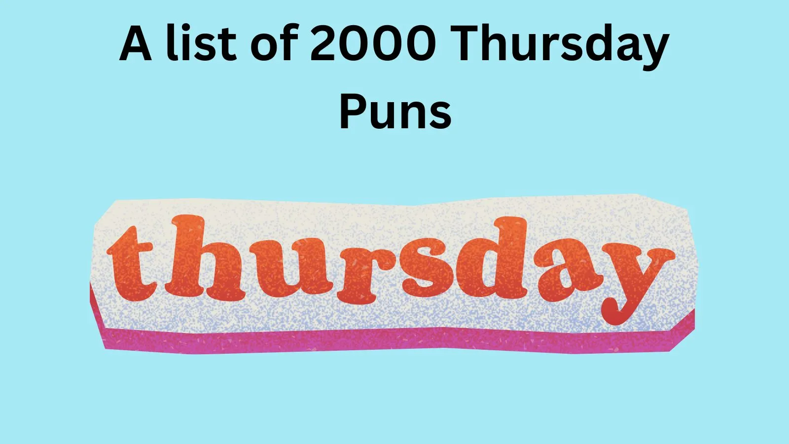 You are currently viewing 2000+ Thursday Puns Almost Friday Hilarious Wordplay 2025
