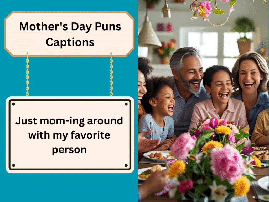 Mother's Day Puns Captions
