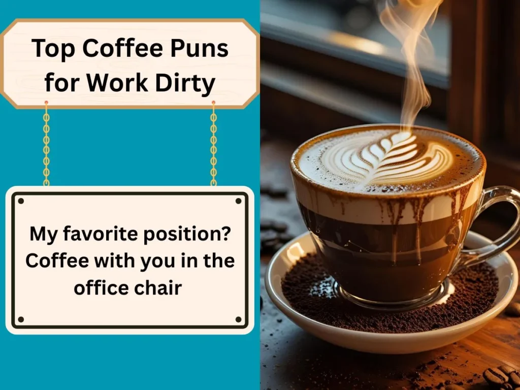 Top Coffee Puns for Work Dirty